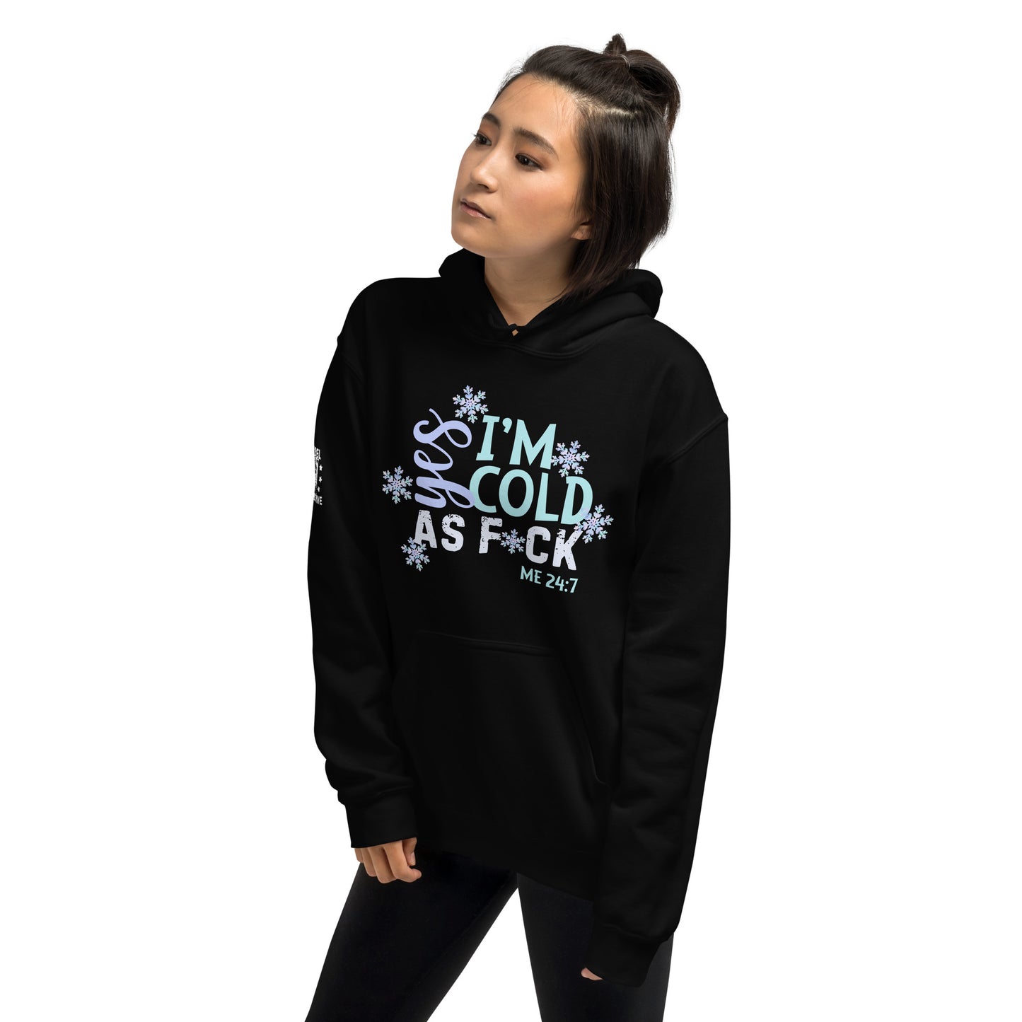 Me 24-7 Yes I'm Always Cold Hoodie Infidel Collective