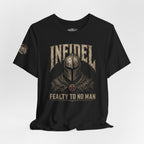 Infidel Fealty to No Man Knight Tee