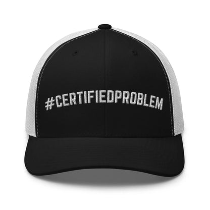 Hats Black-White Snapback Custom Trucker Hats Funny #CERTIFIEDPROBLEM Cap for Men & Women Infidel Collective