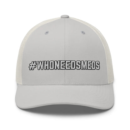 Hats Silver Snapback Custom Trucker Hats #WHONEEDSMEDS Funny Cap for Men & Women Infidel Collective