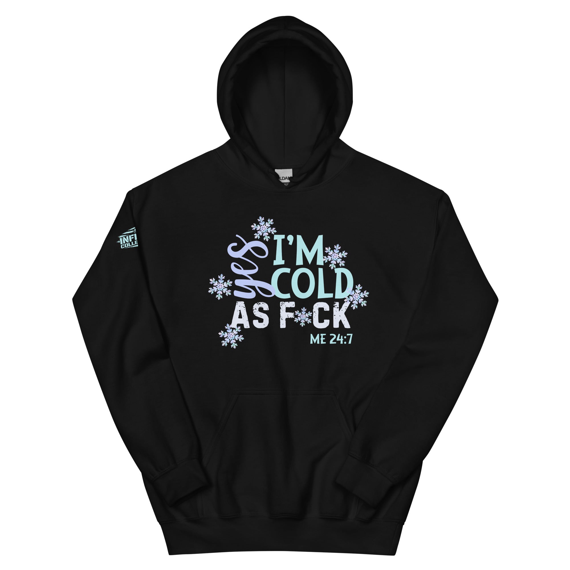 Me 24-7 Yes I'm Always Cold Hoodie  Infidel Collective