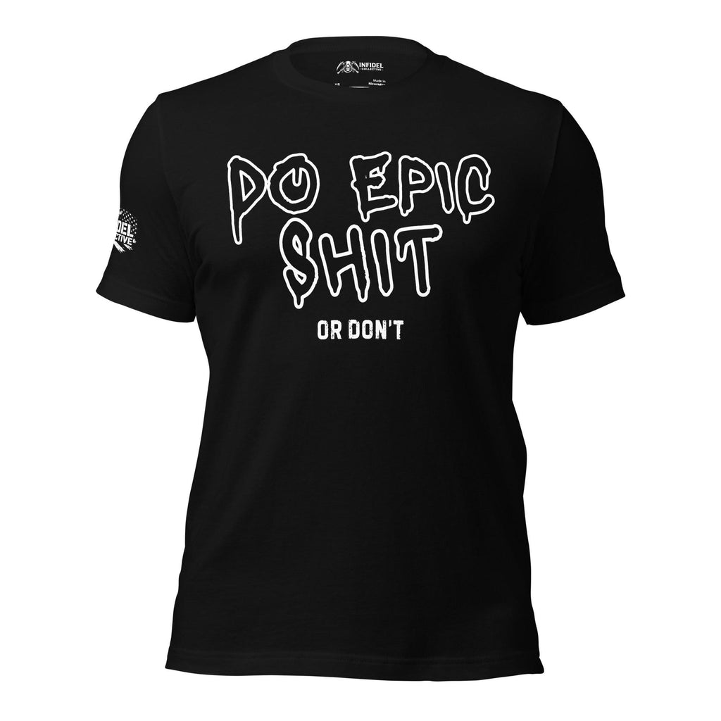 Black tee with Do Epic Shit Or Don't front print in white hand-drawn graffiti-style lettering