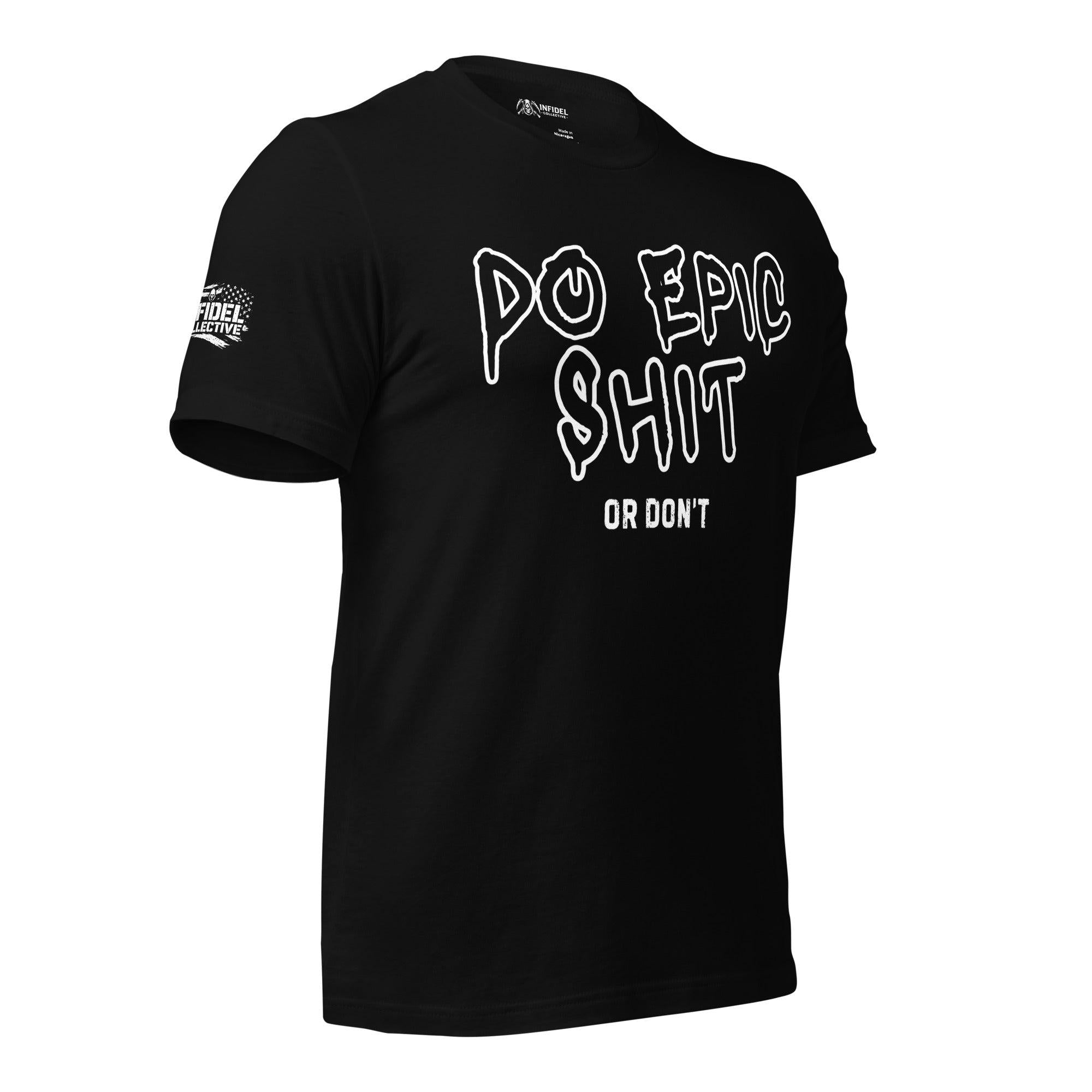 Black tee with Do Epic Shit Or Don't front print in white hand-drawn graffiti-style lettering
