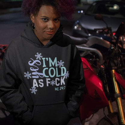 Me 24-7 Yes I'm Always Cold Hoodie  Infidel Collective