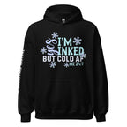 I’m Inked But Cold AF women’s front print black hoodie from Infidel Collective