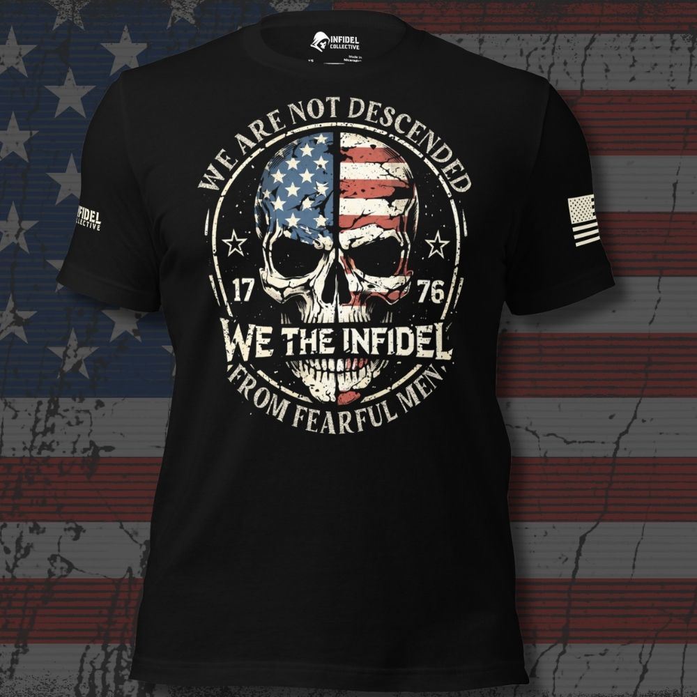 Infidel Collective black tee with American flag skull, “1776,” “WE THE INFIDEL,” and “WE ARE NOT DESCENDED FROM FEARFUL MEN” front graphic