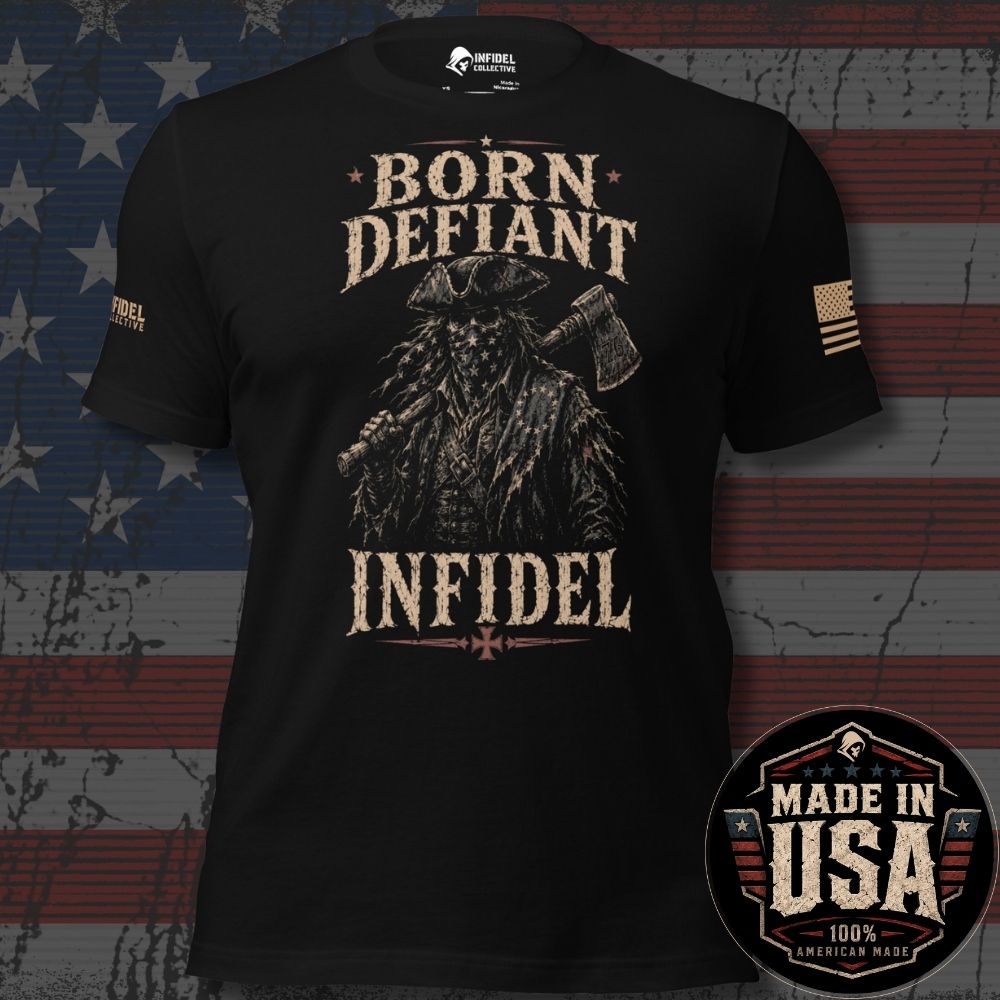 USA Made Born Defiant Colonial Infidel Tee
