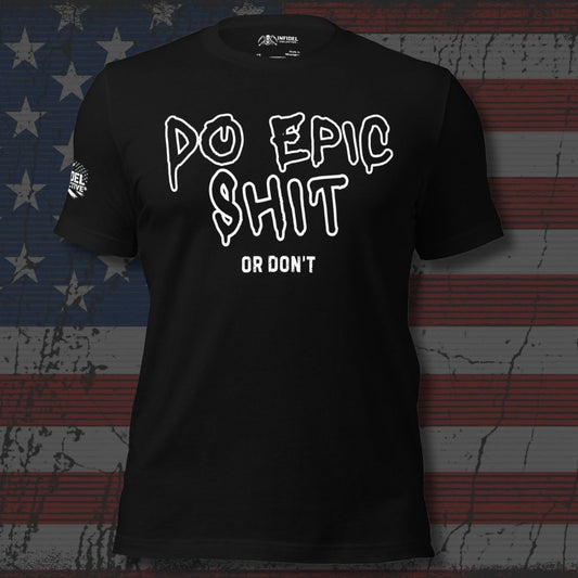Black t-shirt with white text 'DO EPIC SHIT OR DON'T' on an American flag background