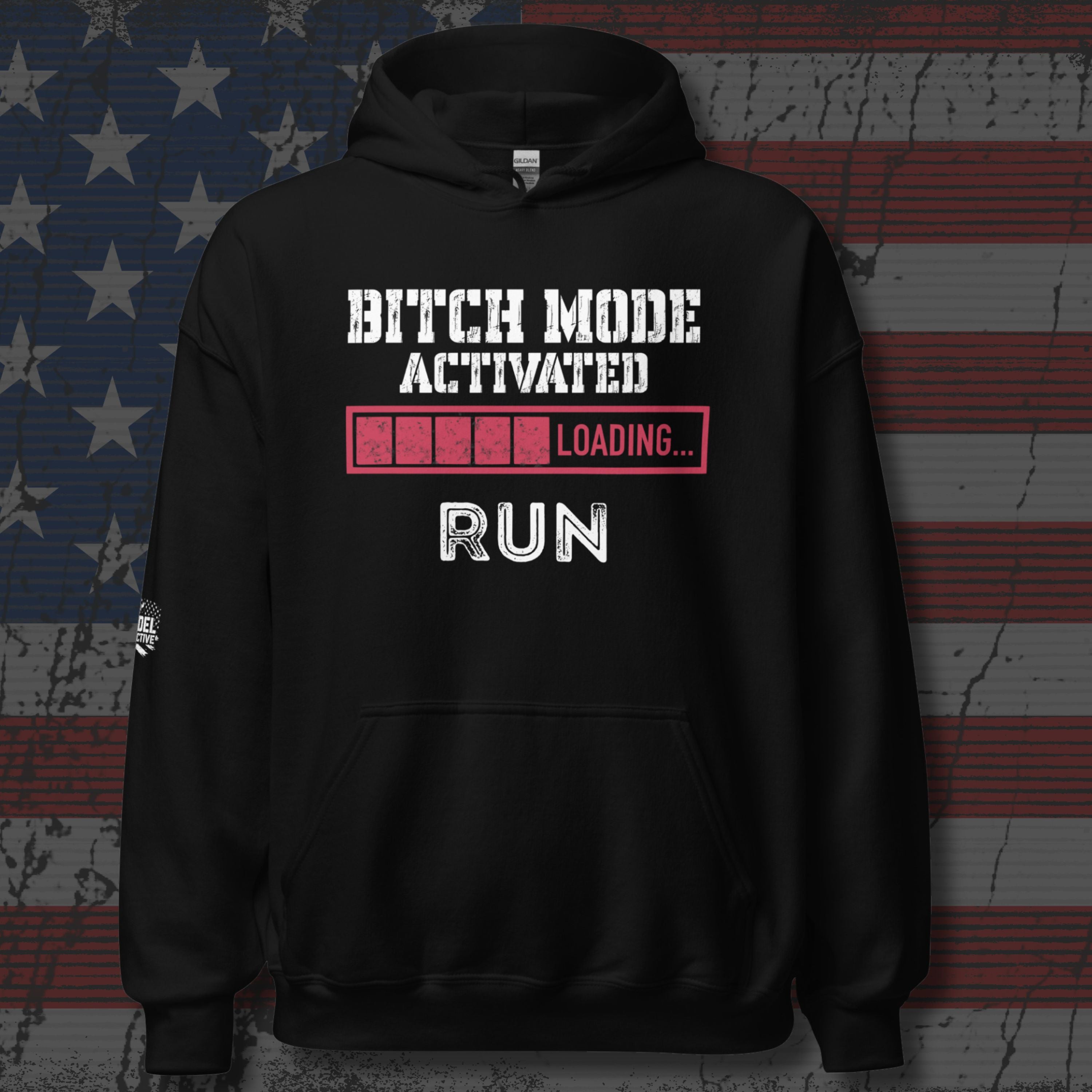 Black hoodie with text 'Bitch Mode Activated Loading... Run' on a distressed American flag background