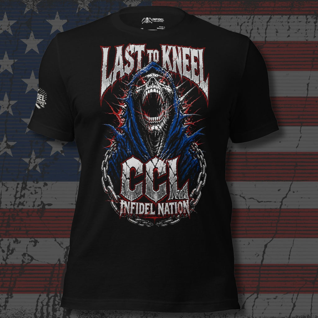 Black t-shirt featuring a screaming hooded reaper wrapped in chains with Last to Kneel, CCL, and Infidel Nation graphics in distressed red, white, and blue styling