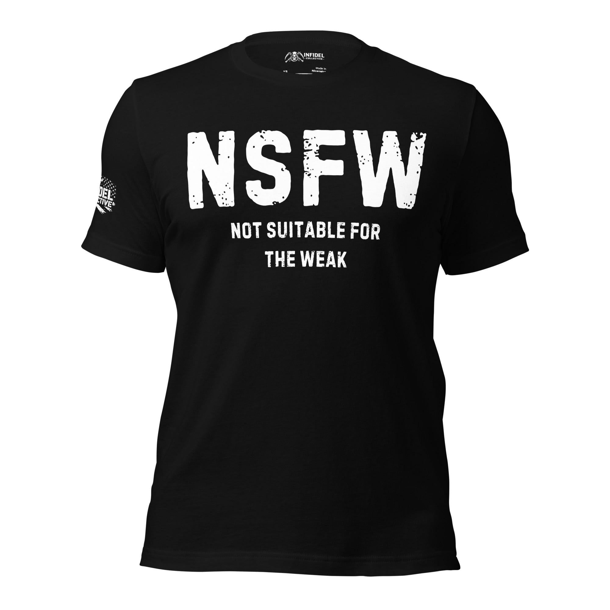 Black tee with NSFW Not Suitable For The Weak text in distressed white lettering