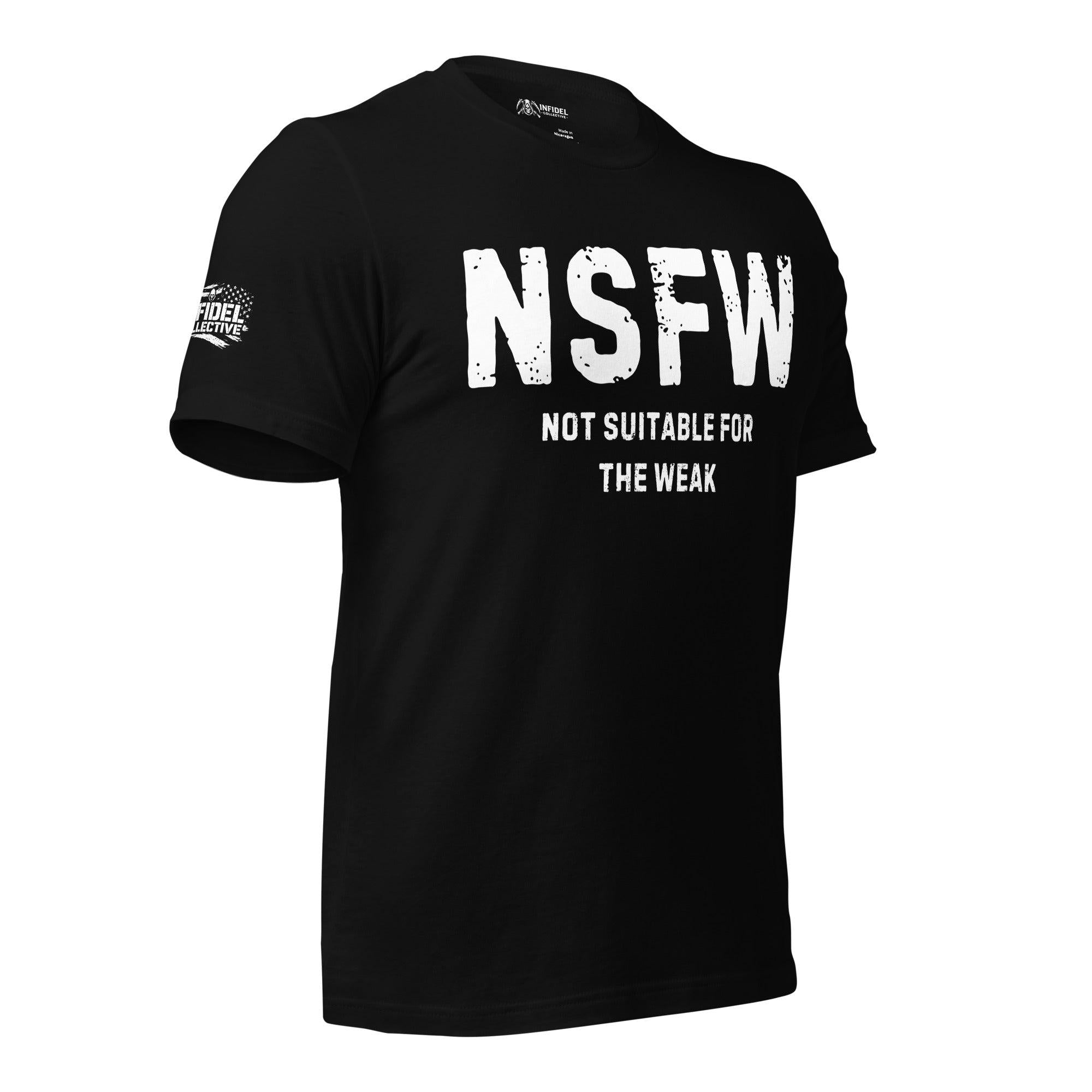 Black tee with NSFW Not Suitable For The Weak text in distressed white lettering