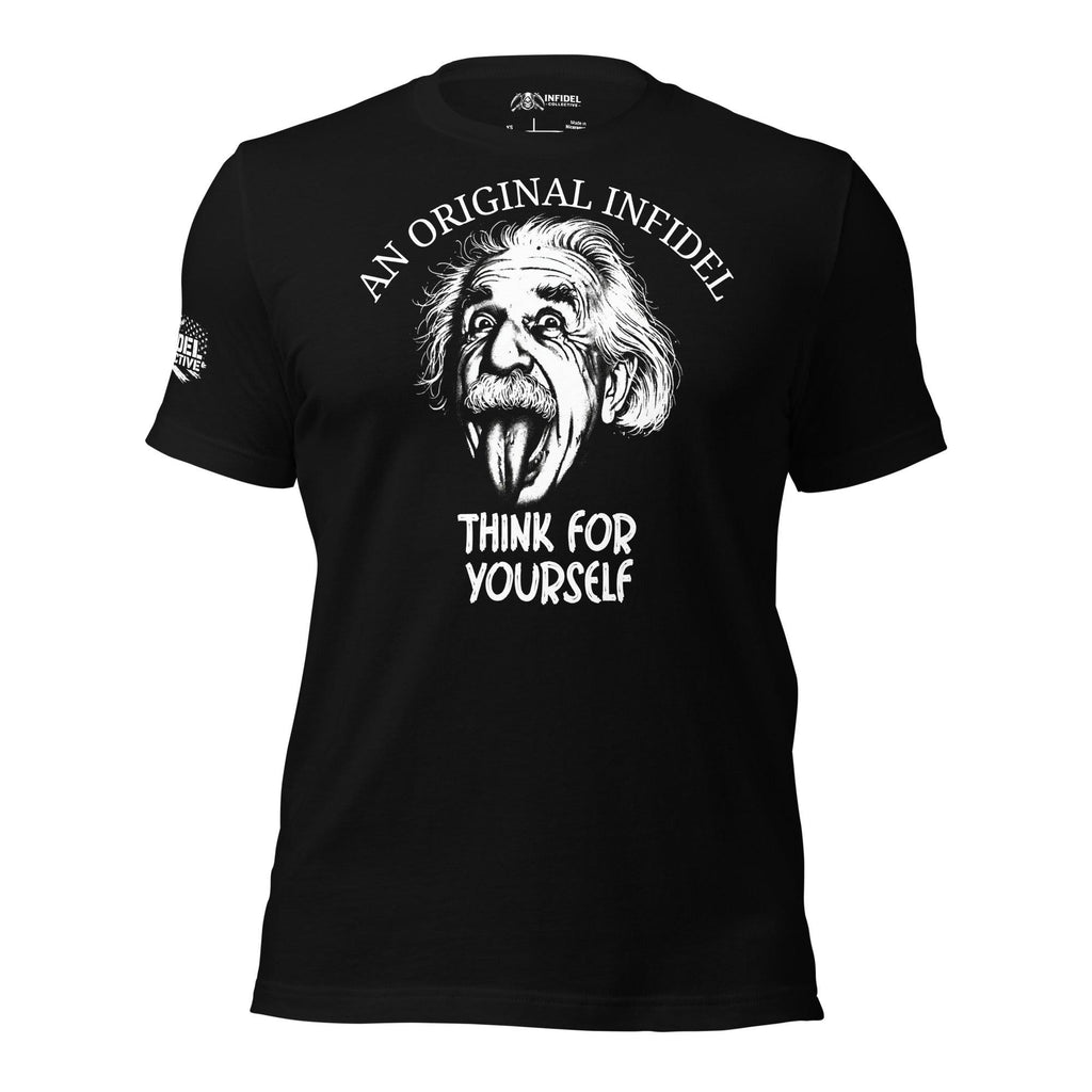 Black tee featuring Albert Einstein illustration with An Original Infidel and Think For Yourself text on front print