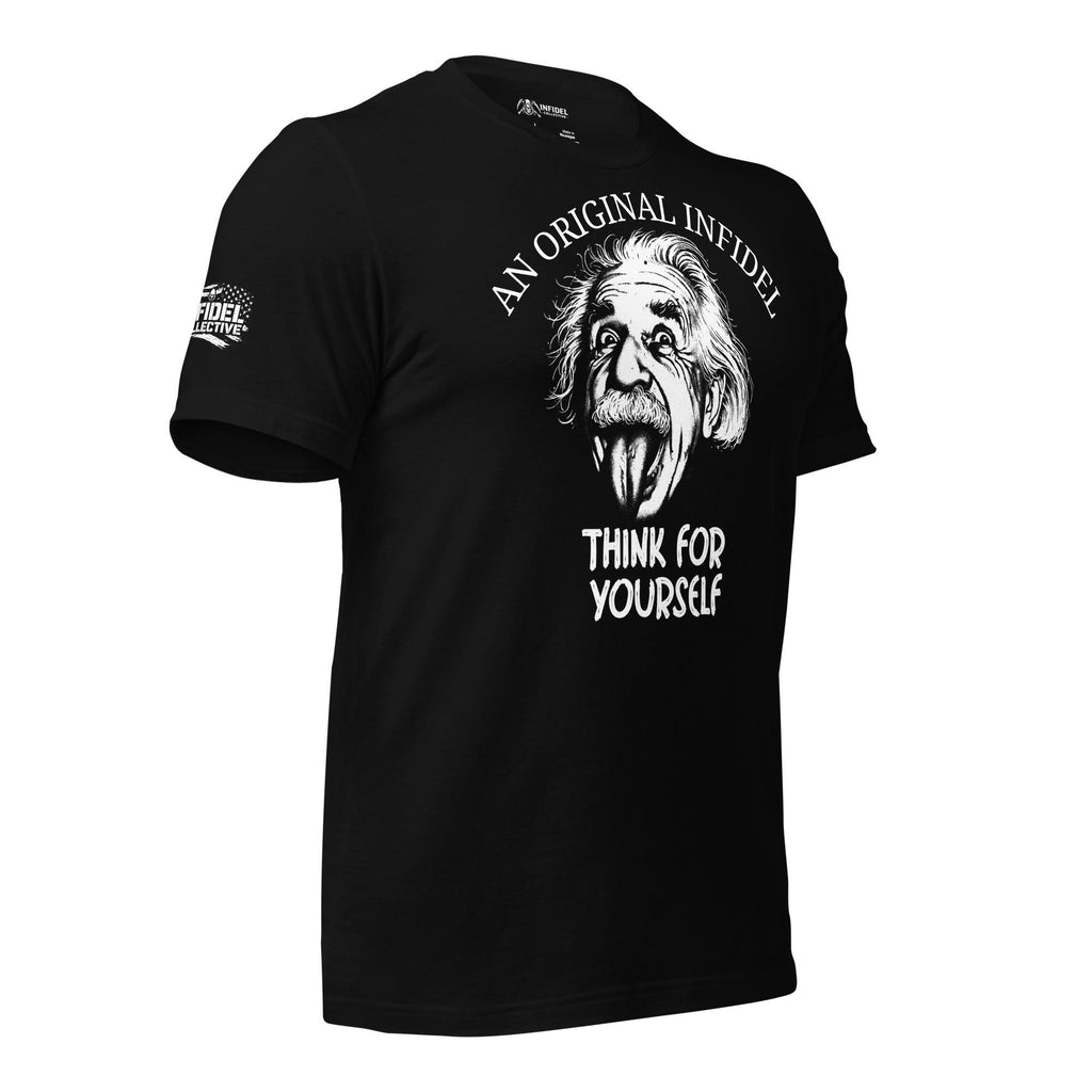 Black tee featuring Albert Einstein illustration with An Original Infidel and Think For Yourself text on front print