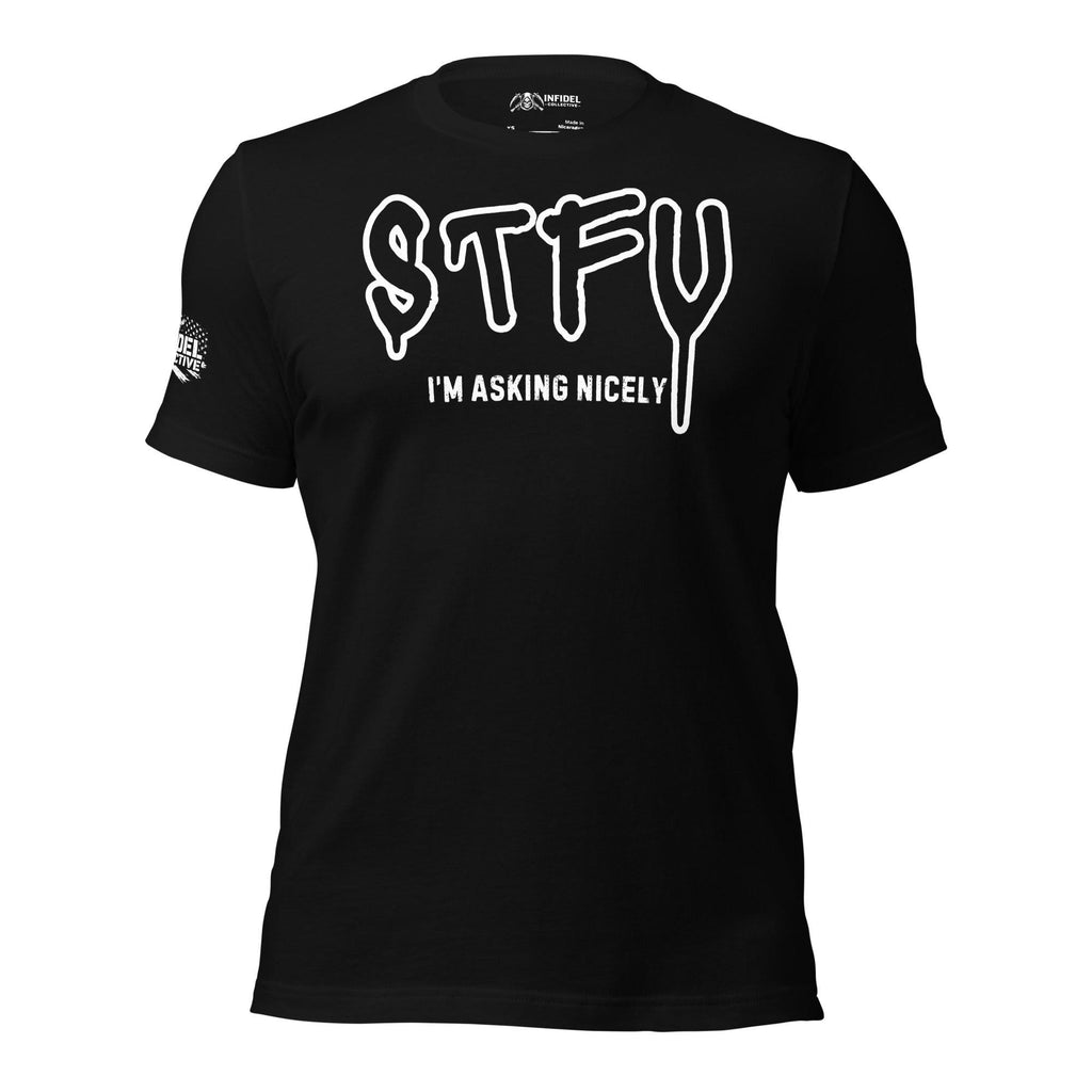 Black tee with STFU I'm Asking Nicely front print in white graffiti-style lettering