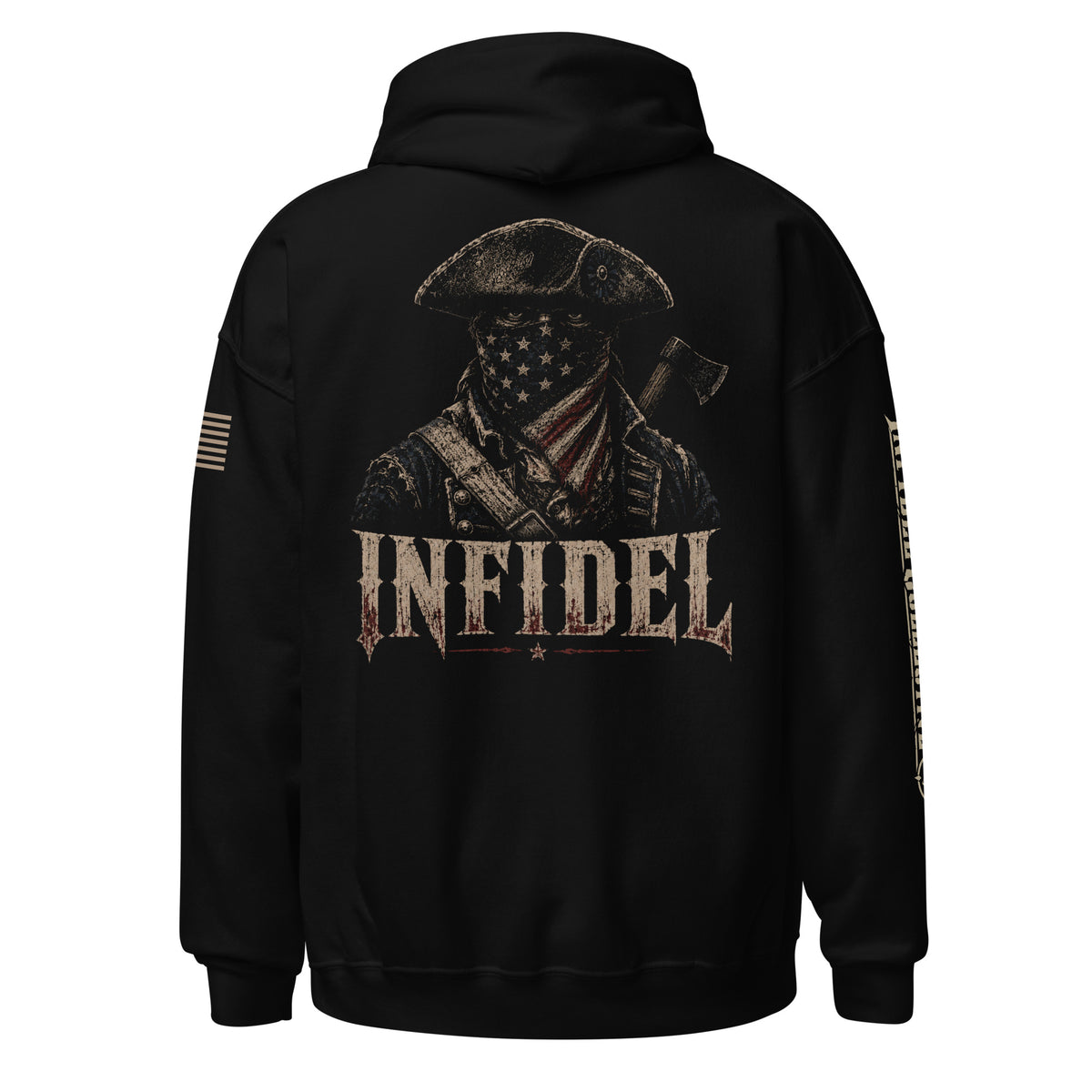 Black pullover hoodie shown from the back, featuring a large distressed graphic of a historical figure in a tricorn hat and bandana with an axe, above the word 'INFIDEL' in a weathered serif font. A small American flag graphic appears on one sleeve, and a vertical graphic runs down the other sleeve.