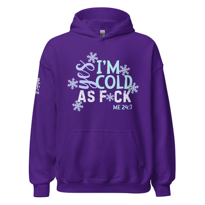 Me 24-7 Yes I'm Always Cold Hoodie  Infidel Collective