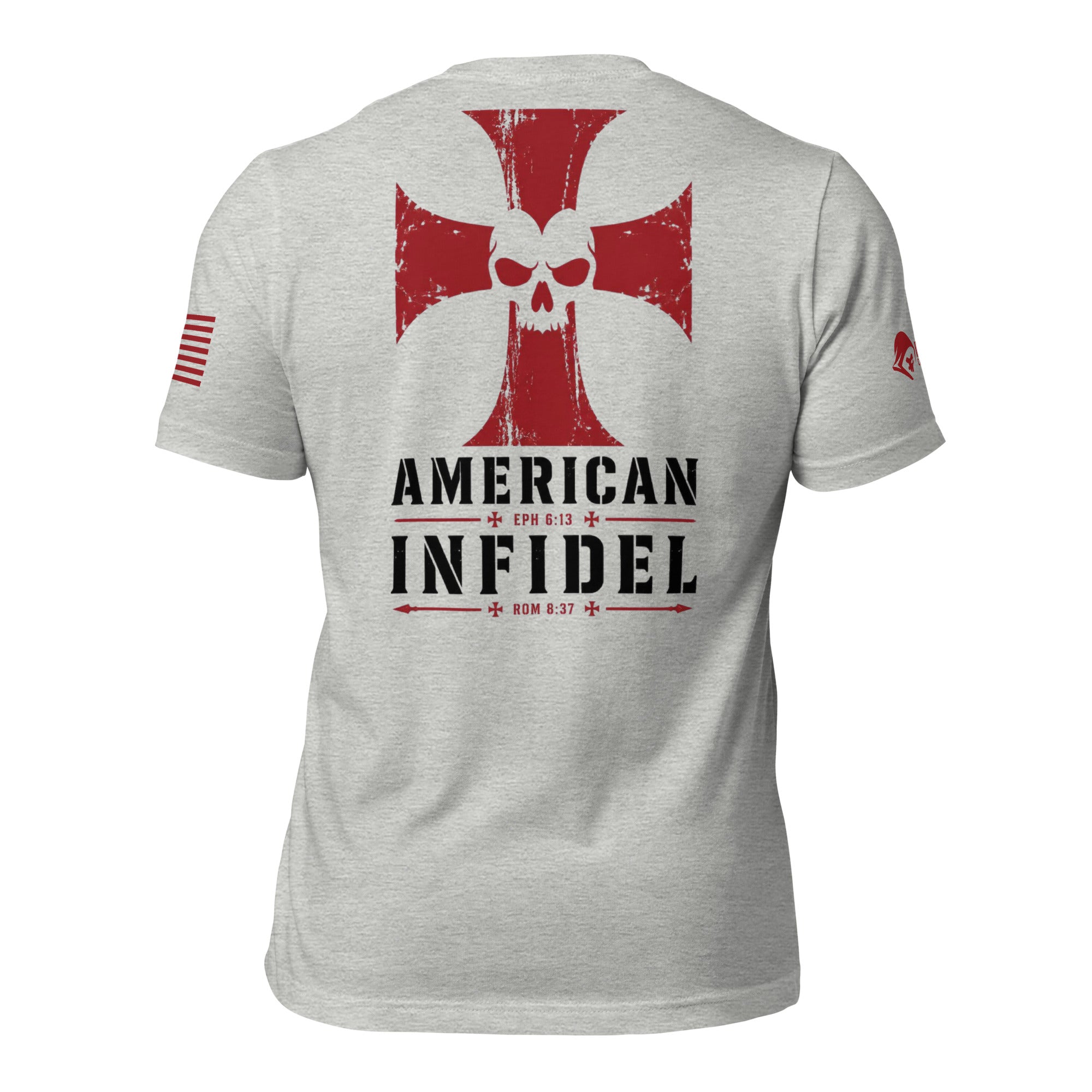 Back view of athletic heather gray tee with red cross, skull, “AMERICAN INFIDEL,” Ephesians 6:13, and Romans 8:37