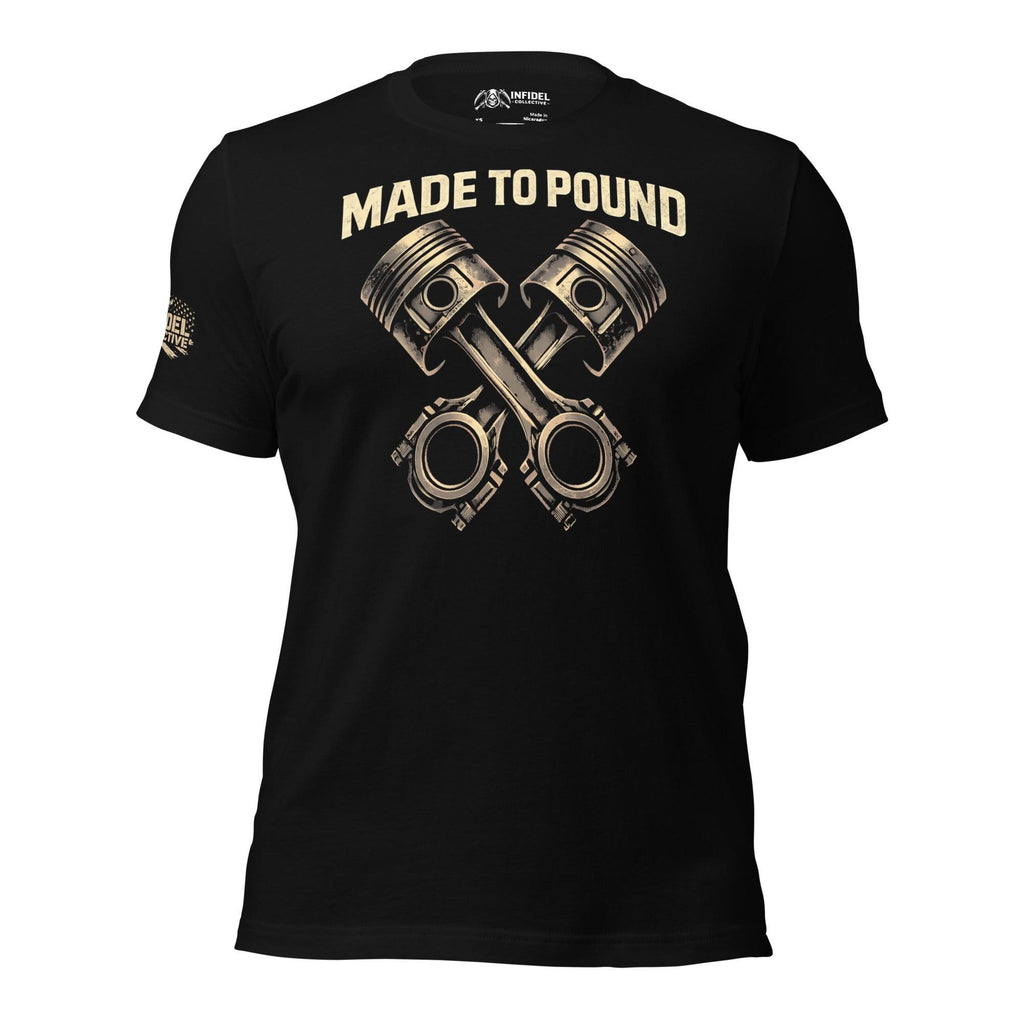 Made to Pound Black T Shirt with Badass Edge  Infidel Collective
