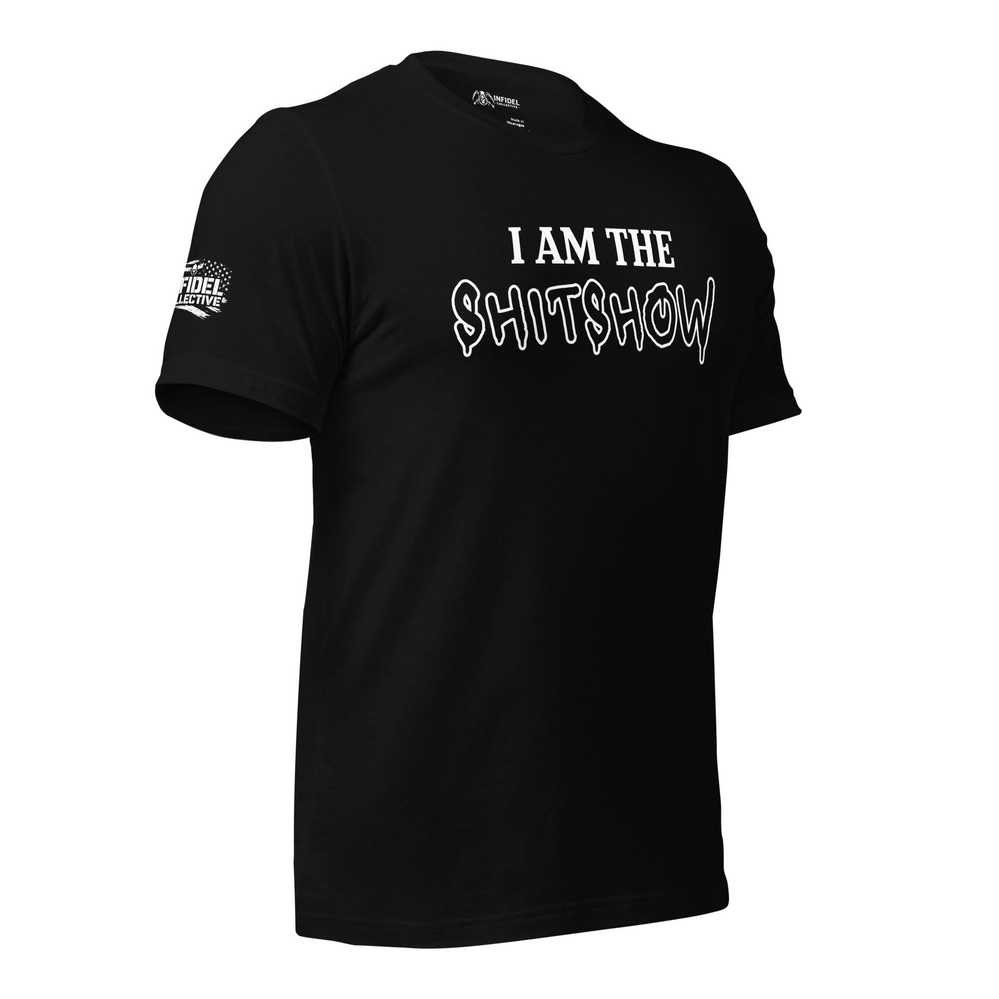 I Am The Shitshow White on Black T-Shirt  Infidel Collective