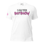 I Am The Shitshow Graphic Pink on White T-Shirt  Infidel Collective