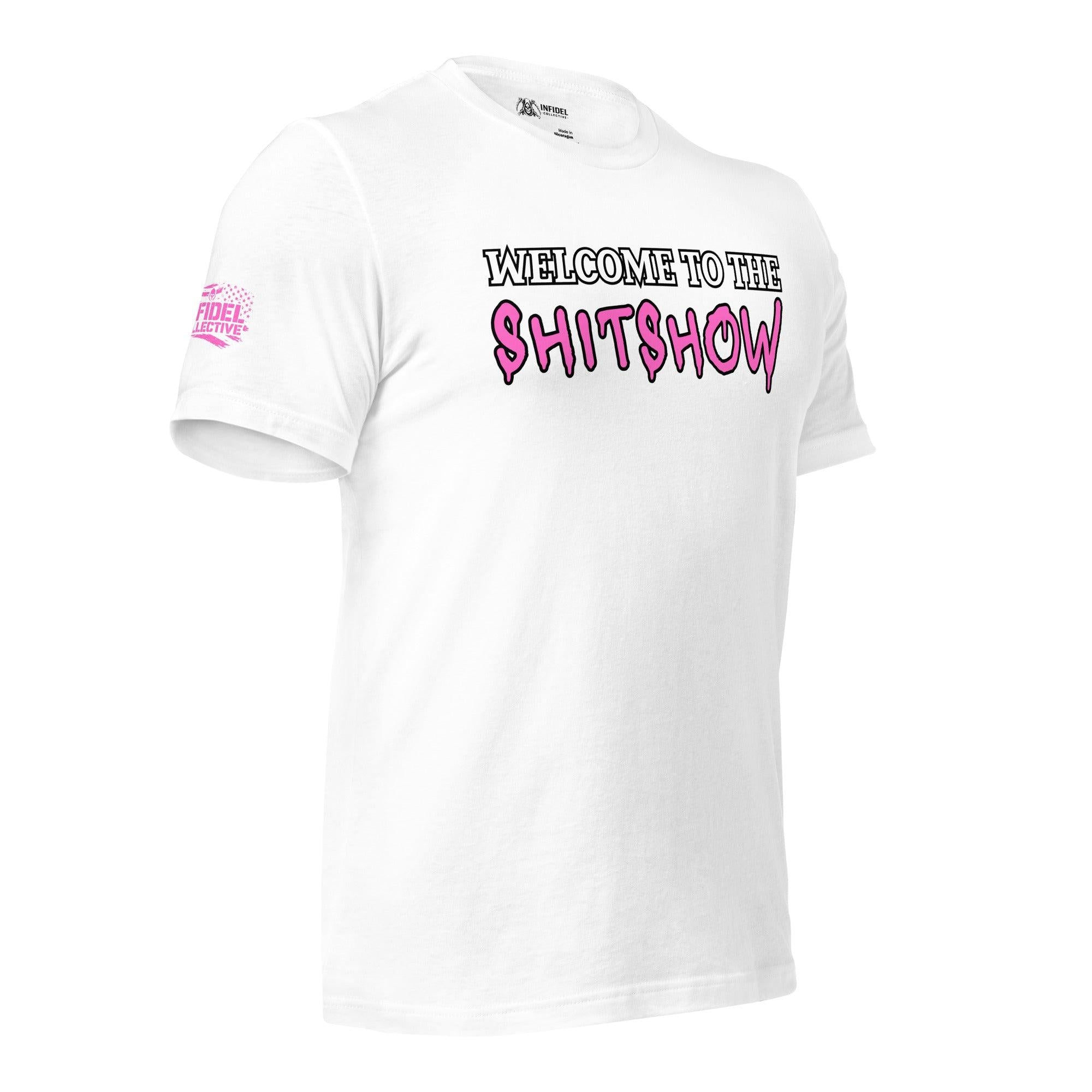 Welcome to the Shitshow Pink on White T-Shirt  Infidel Collective