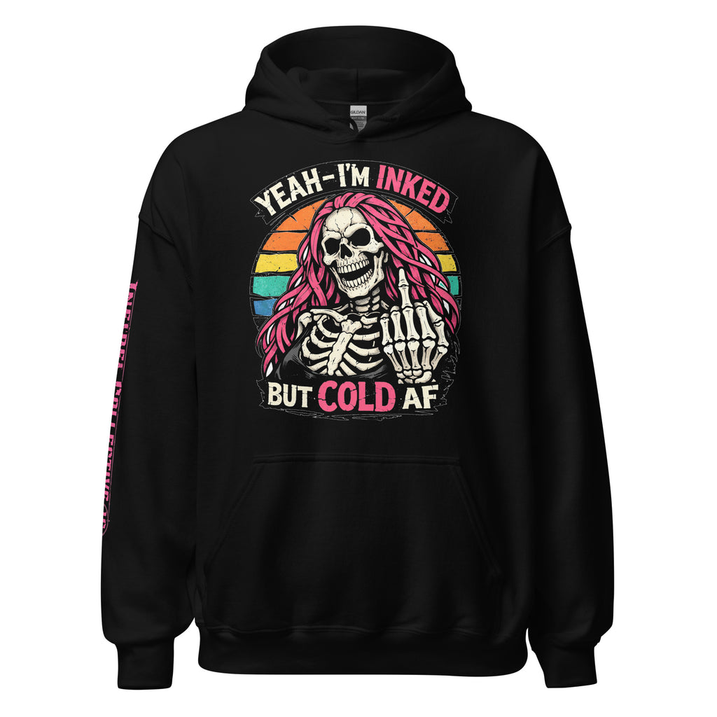 Yeah I’m Inked But Cold AF women’s front print black hoodie from Infidel Collective